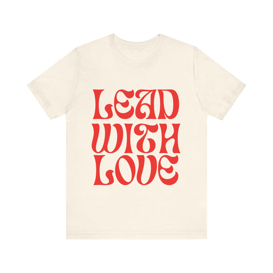 Lead With Love Tee