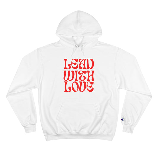 Lead With Love Champion Hoodie