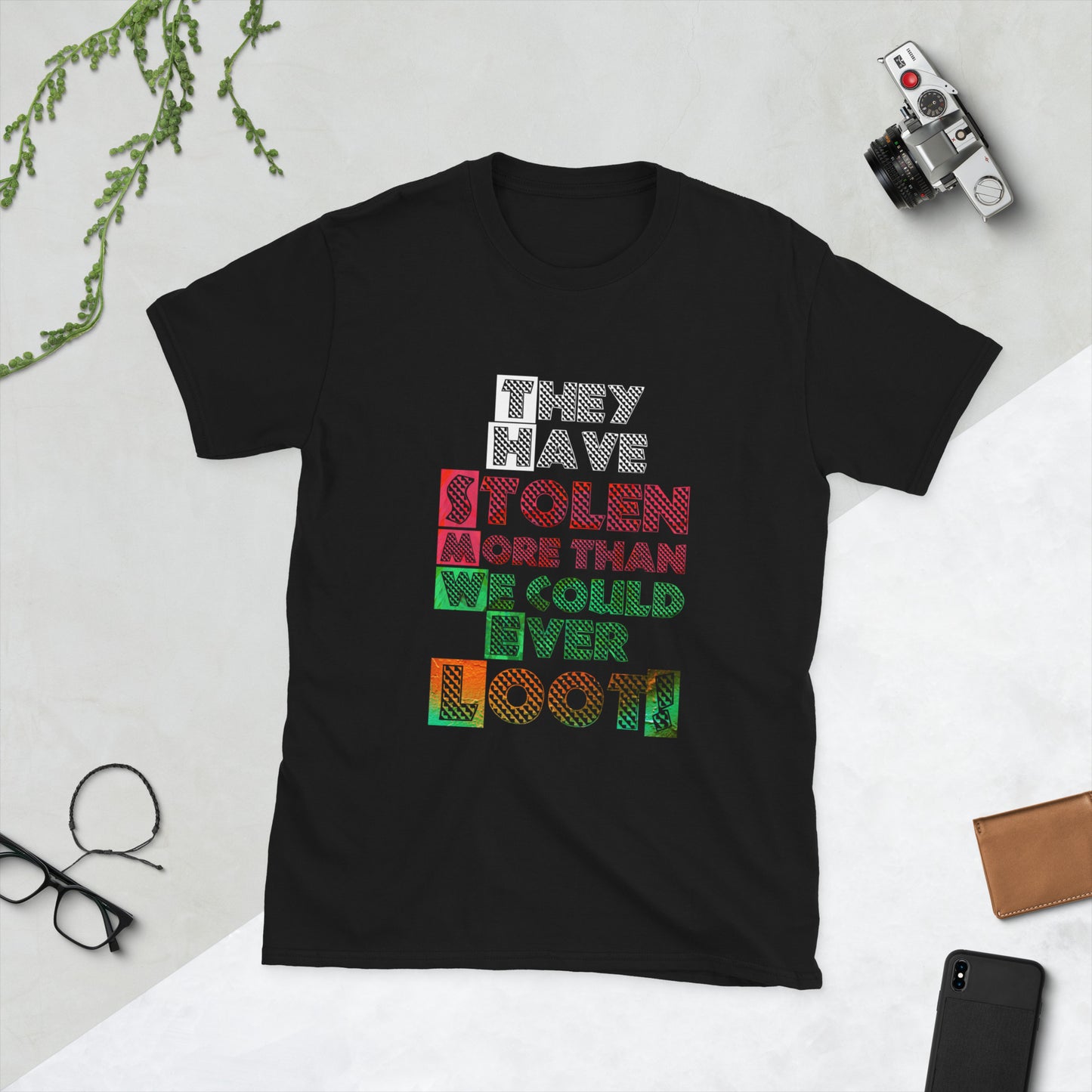 They Stole More Than We Could Ever Loot T-Shirt